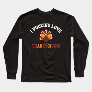 Thanksgiving Football I Pucking Love Thanksgiving Turkey Long Sleeve T-Shirt